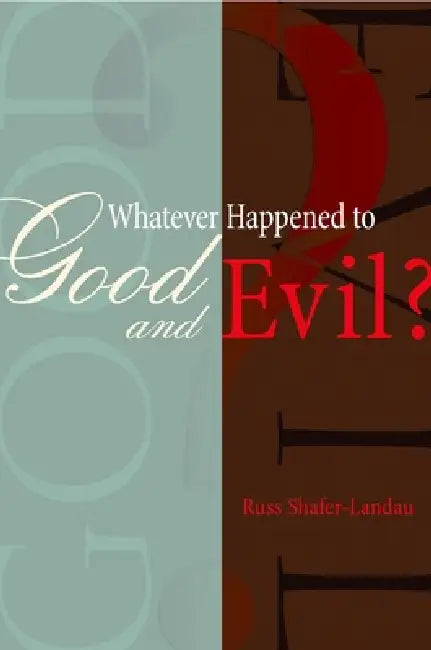 Whatever Happened to Good and Evil? by Russ Shafer-Landau