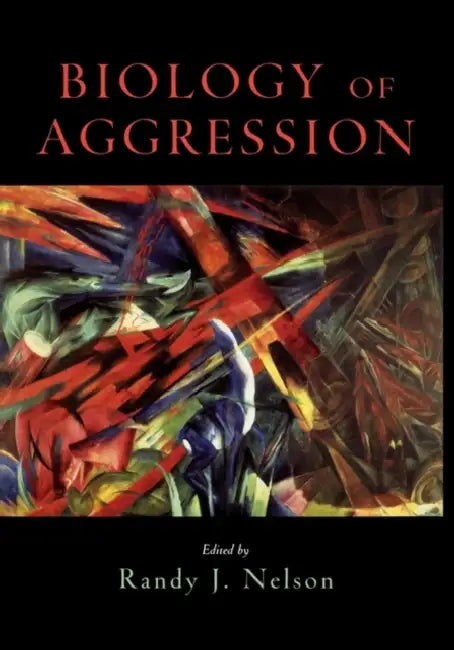Biology of Aggression by Randy J. Nelson