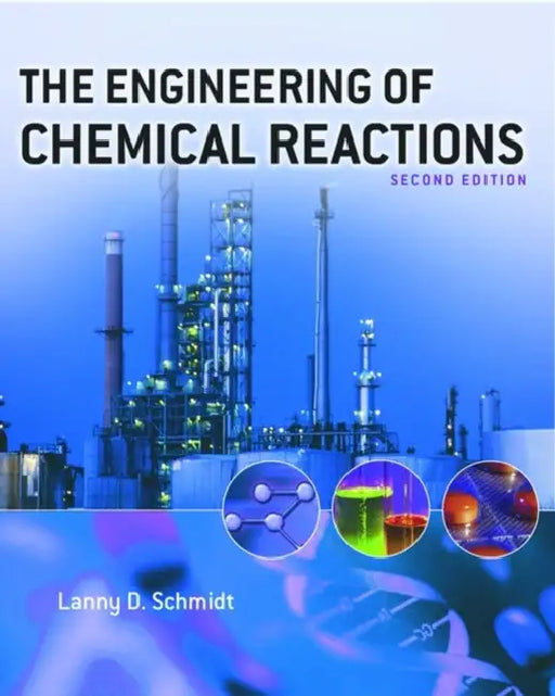 The Engineering of Chemical Reactions by Lanny D. Schmidt