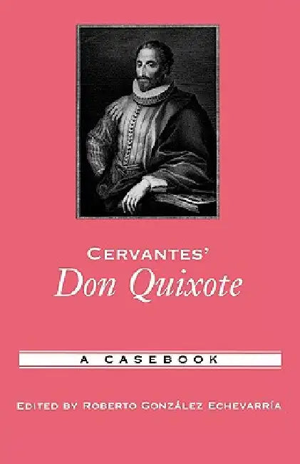 Cervantes' Don Quixote: A Casebook by Roberto Gonzalez Echevarria