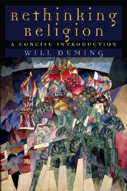 Rethinking Religion: A Concise Introduction by Will Deming