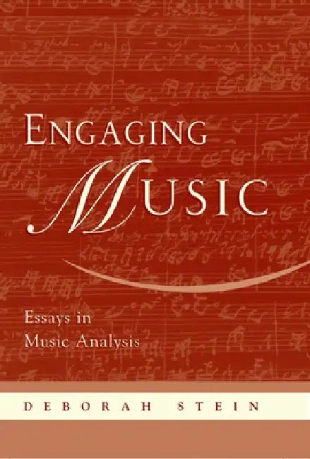 Engaging Music: Essays in Music Analysis by Deborah Stein