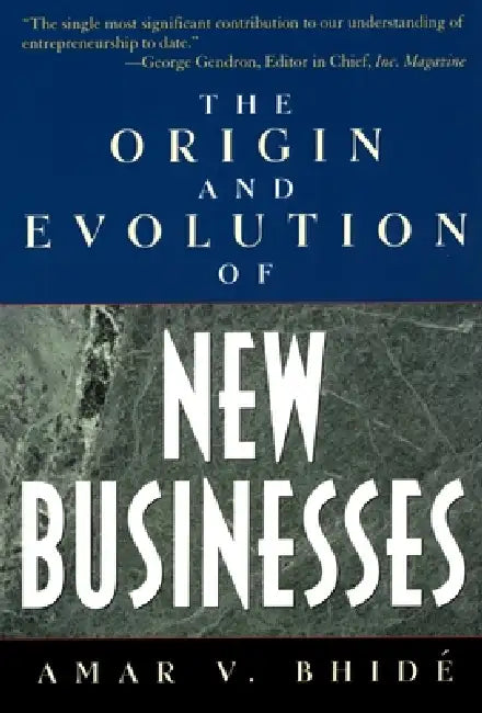 The Origin and Evolution of New Businesses by Amar V. Bhide, Amar V. Bhid?