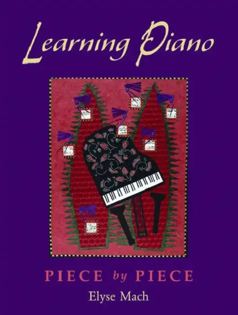 Learning Piano: Piece by Pieceincludes 2 CDs [With 2 CDROMs] by Elyse Mach