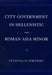 City Government in Hellenistic and Roman Asia Minor by Sviatoslav Dmitriev