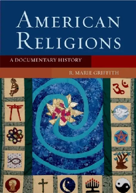 American Religions: A Documentary History by R. Marie Griffith