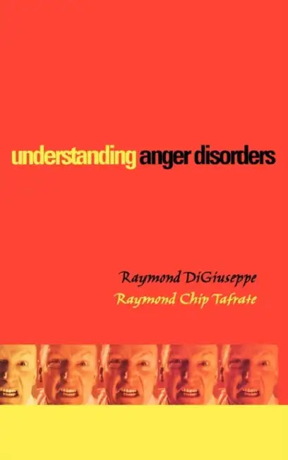 Understanding Anger Disorders by Raymond Digiuseppe, Raymond Chip Tafrate