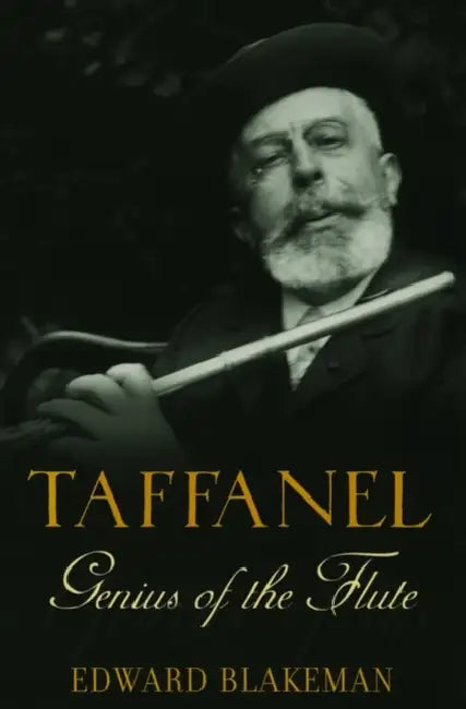 Taffanel: Genius of the Flute by Edward Blakeman