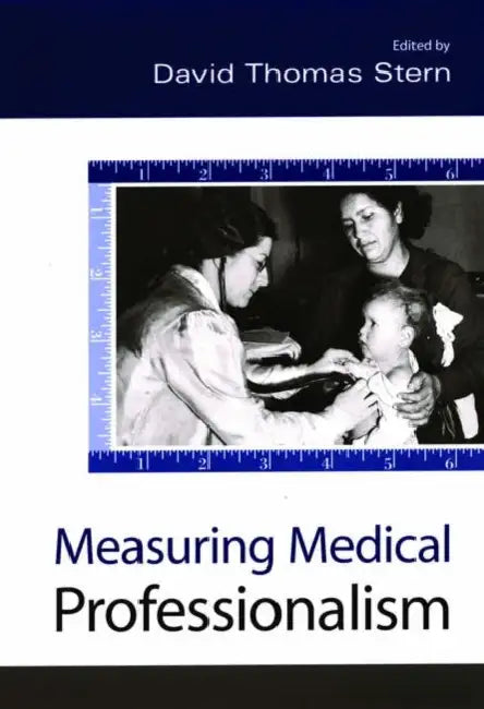 Measuring Medical Professionalism by David Thomas Stern