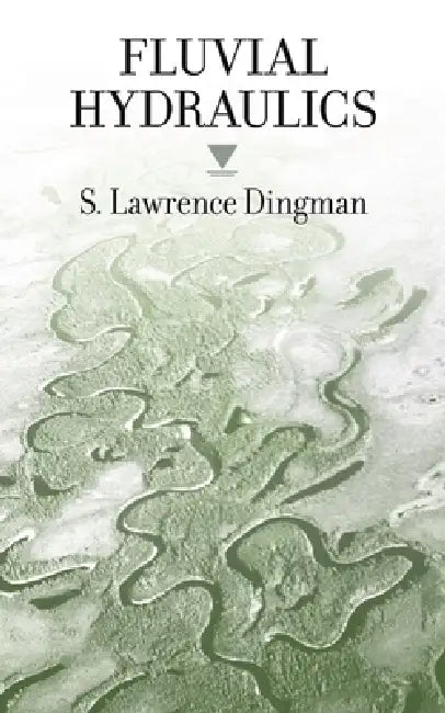 Fluvial Hydraulics by S. Lawrence Dingman