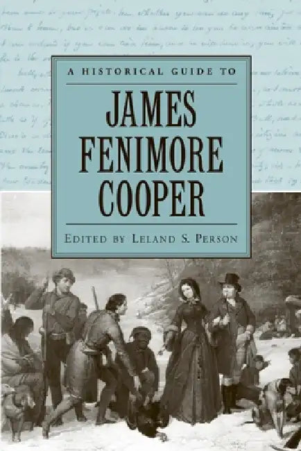 A Historical Guide to James Fenimore Cooper by Leland S. Person