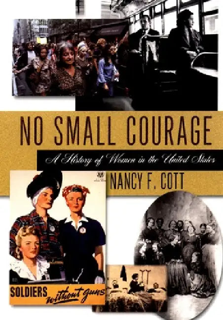 No Small Courage: A History of Women in the United States by Nancy F. Cott