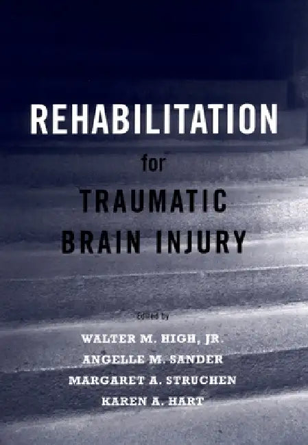 Rehabilitation for Traumatic Brain Injury by Jr. High Walter M., Angelle M. Sander, Margaret A. Struchen