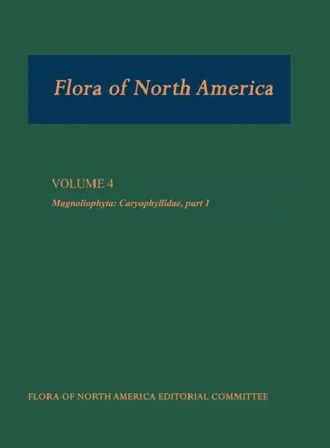 Flora of North America: North of Mexico; Volume 4: Magnoliophyta: Caryophyllidae, Part 1 by Flora of North America Editorial Committ
