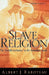 Slave Religion: The Invisible Institution in the Antebellum South by Albert J. Raboteau