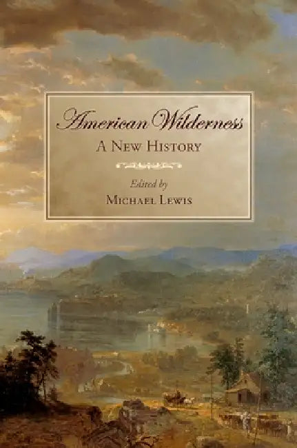 American Wilderness: A New History by Michael Lewis