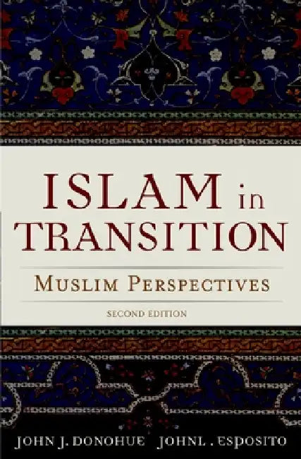 Islam in Transition: Muslim Perspectives by John J. Donohue, John L. Esposito