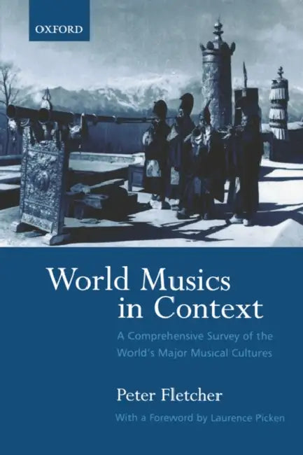 World Musics in Context: A Comprehensive Survey of the World's Major Musical Cultures by Peter Fletcher, Laurence Picken