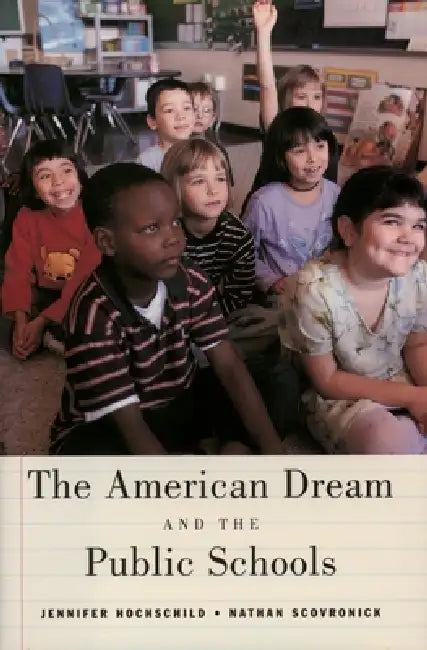 The American Dream and the Public Schools by Jennifer L. Hochschild, Nathan Scovronick