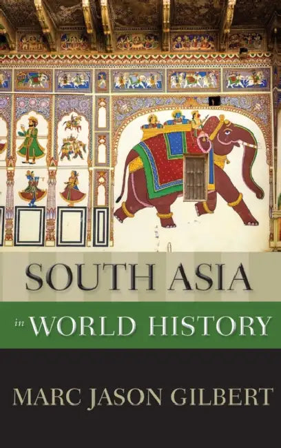 South Asia in World History by Marc Jason Gilbert