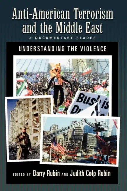 Anti-American Terrorism and the Middle East: A Documentary Reader by Barry Rubin, Judith Colp Rubin