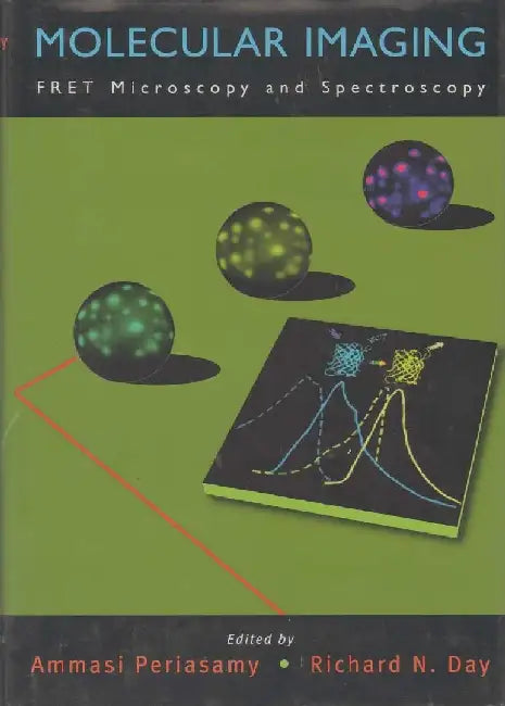 Molecular Imaging: FRET Microscopy and Spectroscopy by Periasamy , Day