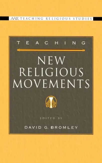 Teaching New Religious Movements by David G. Bromley