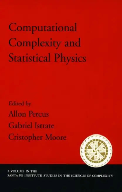 Computational Complexity and Statistical Physics by Allan Percus, Gabriel Istrate, Cristopher Moore