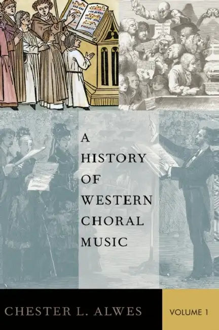 A History of Western Choral Music, Volume 1 by Chester L. Alwes