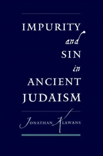 Impurity and Sin in Ancient Judaism by Jonathan Klawans