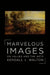 Marvelous Images: On Values and the Arts by Kendall Walton