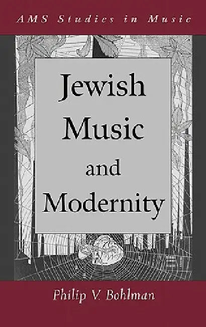 Jewish Music and Modernity by Philip Vilas Bohlman