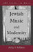 Jewish Music and Modernity by Philip Vilas Bohlman