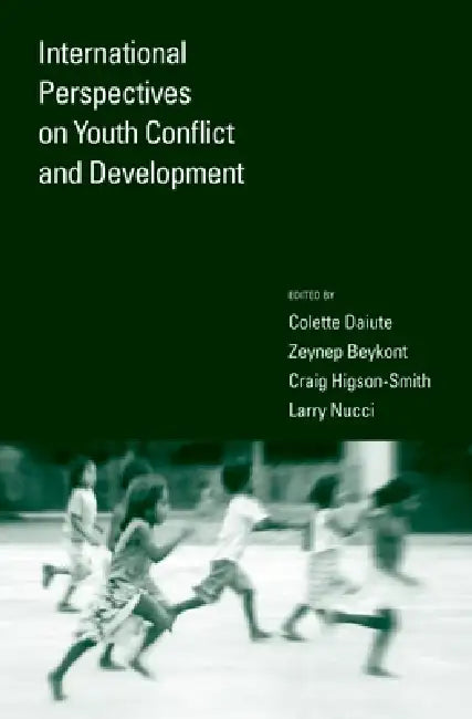 International Perspectives on Youth Conflict and Development by Colette Daiute, Zeynep Beykont, Craig Higson-Smith