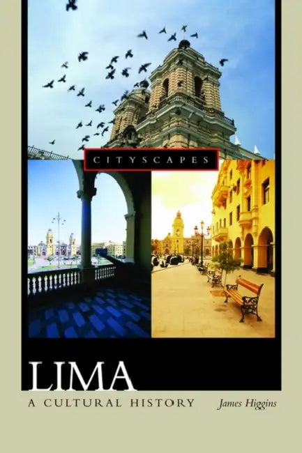 Lima: A Cultural History by James Higgins