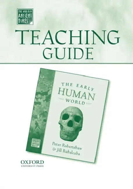 Teaching Guide to the Early Human World by Peter Robertshaw, Jill Rubalcaba, Amanda H. Podany