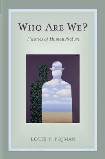 Who Are We?: Theories of Human Nature by Louis P. Pojman