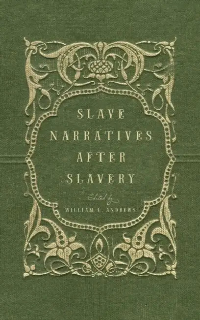 Slave Narratives After Slavery by William L. Andrews