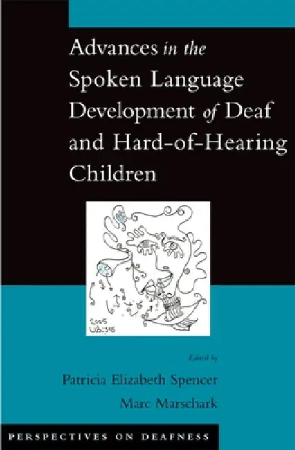 Advances in the Spoken-Language Development of Deaf and Hard-Of-Hearing Children by Patricia Spencer