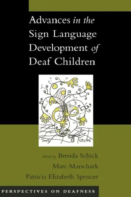 Advances in the Sign Language Development of Deaf Children by Marc Marschark, Patricia Elizabeth Spencer, Brenda Schick