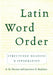 Latin Word Order: Structured Meaning and Information by A. M. Devine, Laurence D. Stephens
