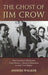 The Ghost of Jim Crow: How Southern Moderates Used Brown V Board of Education to Stall Civil Rights by Anders Walker