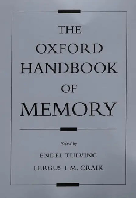 The Oxford Handbook of Memory by Endel Tulving, Fergus Craik