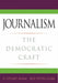 Journalism: The Democratic Craft by G. Stuart Adam, Roy Peter Clark