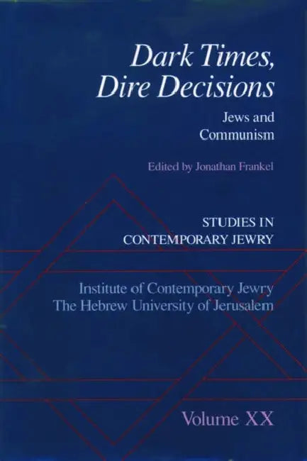 Dark Times, Dire Decisions: Jews and Communism by Jonathan Frankel, Dan Diner