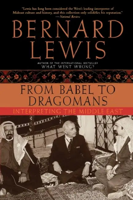 From Babel to Dragomans: Interpreting the Middle East by Bernard Lewis