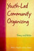 Youth-Led Community Organizing: Theory and Action by Melvin Delgado, Lee Staples