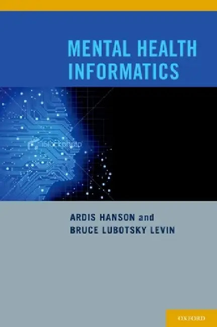 Mental Health Informatics by Bruce Lubotsky Levin, Ardis Hanson