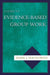A Guide to Evidence-Based Group Work by Mark J. Macgowan