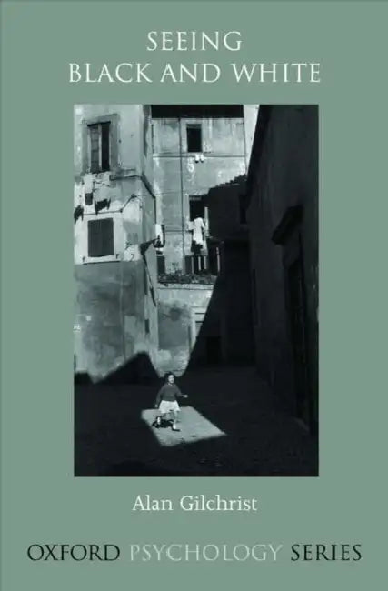 Seeing Black and White by Alan Gilchrist